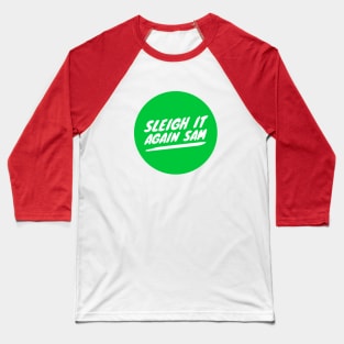 Sleigh it again Sam Baseball T-Shirt